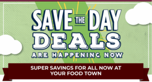 Graphic text saying Save the Day Deals are happening now, super savings for all now at your Food Town